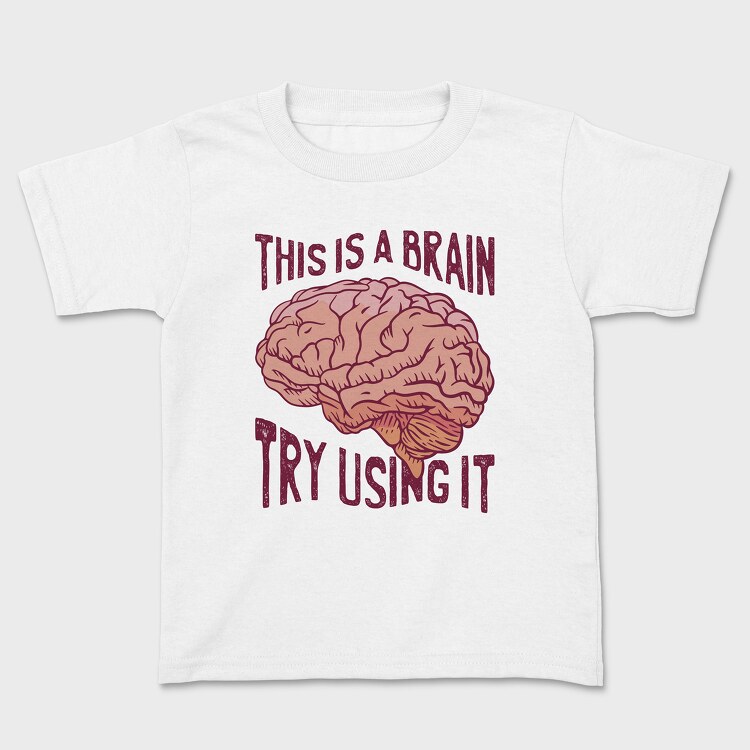 This Is a Brain Try Using It, Kids' T-Shirt