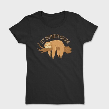 Too Peopley Outside Sloth, Women's T-Shirt