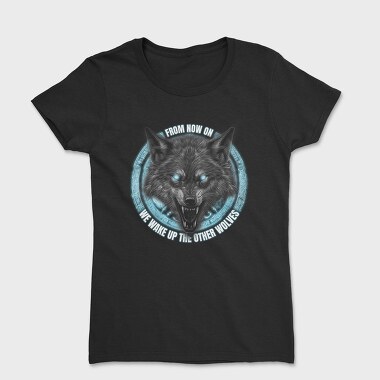 Wake Up the Other Wolves, Women's T-Shirt