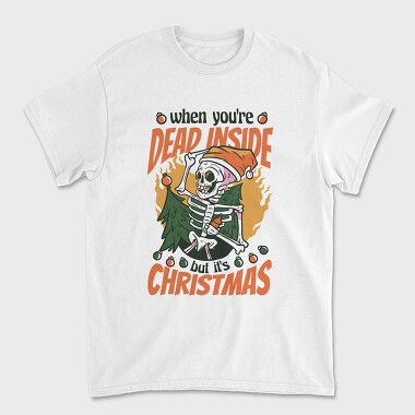 When Youre Dead Inside but It Is Christmas, Unisex Men's T-Shirt
