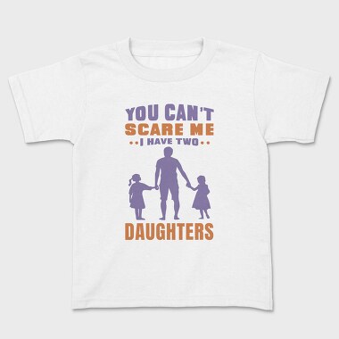 You Cant Scare Me I Have Two Daughters, Детска Тениска