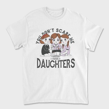 You Dont Scare Me I Have 3 Daughters, Унисекс Мъжка Тениска