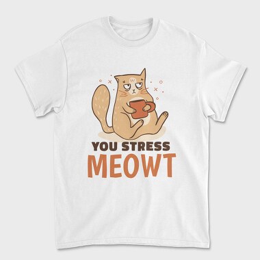 You Stress Meowt, Unisex Men's T-Shirt