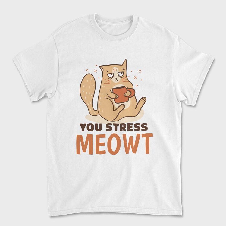 You Stress Meowt, Unisex Men's T-Shirt
