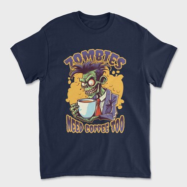 Zombies Need Coffee Too, Unisex Men's T-Shirt