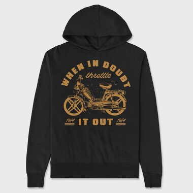 When in Doubt Throttle It Out, Unisex Men's Hoodie