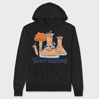 You Are Overreacting, Unisex Men's Hoodie