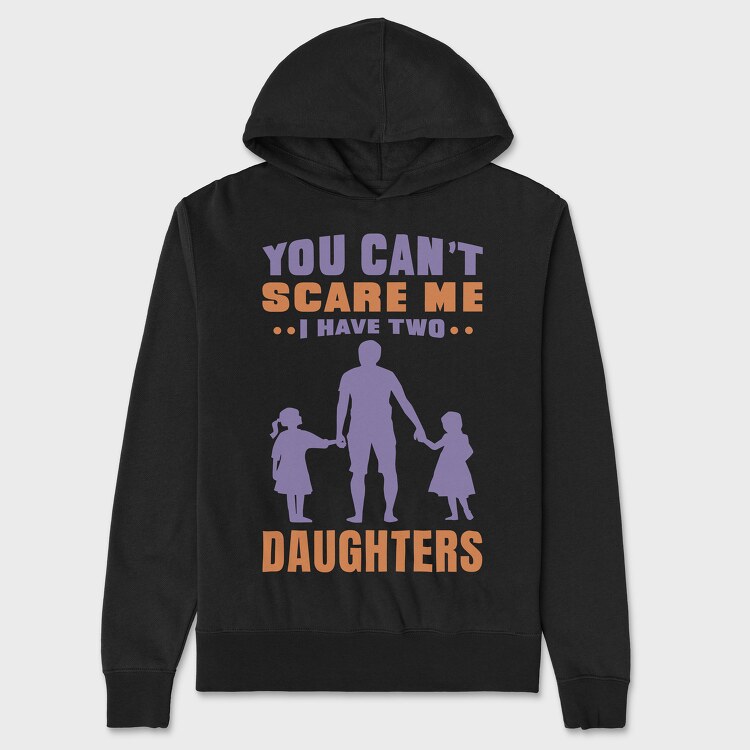 You Cant Scare Me I Have Two Daughters, Унисекс Мъжко Суичър