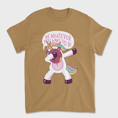 Be Whatever You Want to be, Unisex Men's T-Shirt