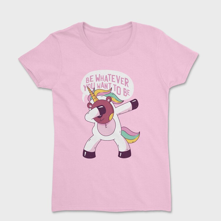 Be Whatever You Want to be, Women's T-Shirt