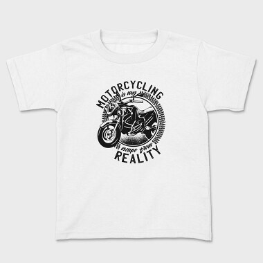 Motorcycling Is My Escape From Reality, Kids' T-Shirt