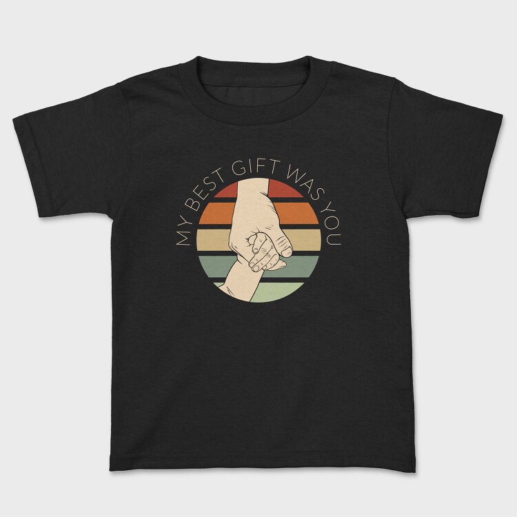 My Best Gift Was You, Kids' T-Shirt