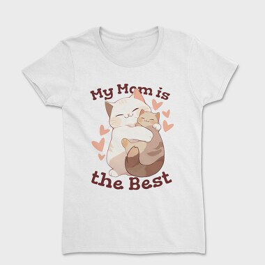 My Mom Is the Best, Women's T-Shirt