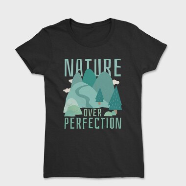 Nature Over Perfection, Women's T-Shirt