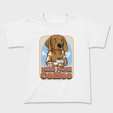 Need More Coffee Dog, Детска Тениска