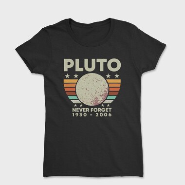 Never Forget Pluto, Women's T-Shirt