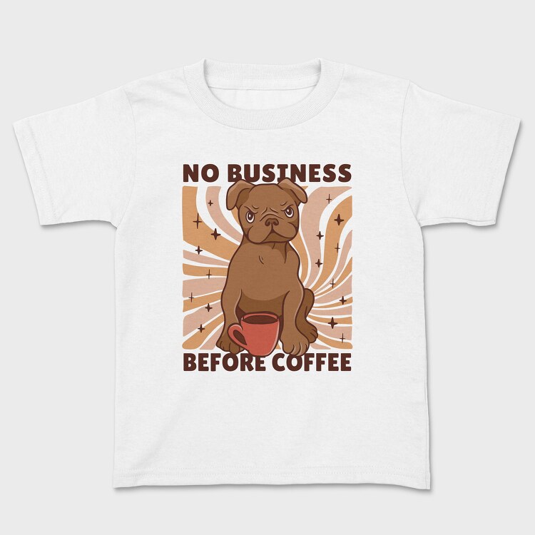 No Business Before Coffee Dog, Детска Тениска
