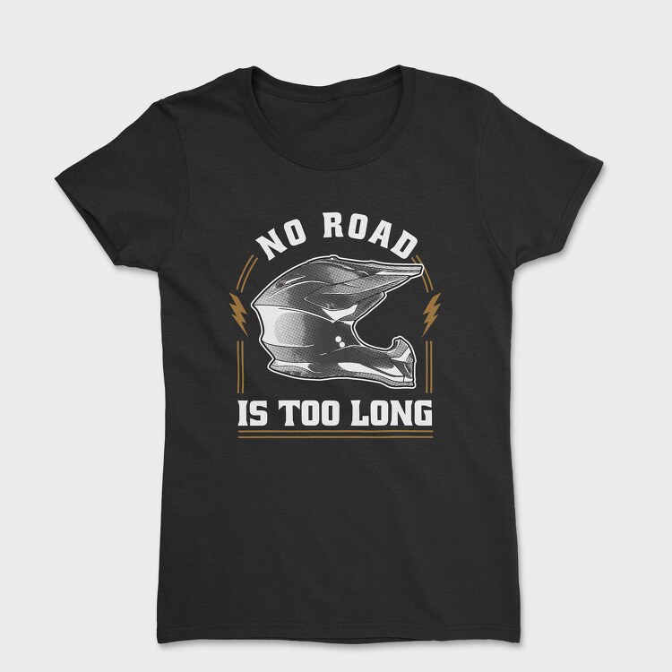 No Road Is Too Long, Women's T-Shirt