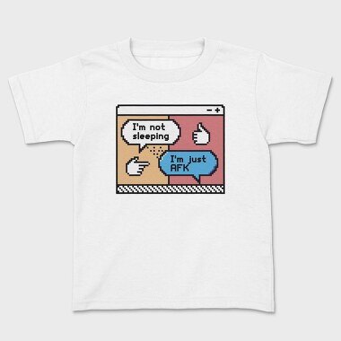 Not Sleepinj Just Afk, Kids' T-Shirt