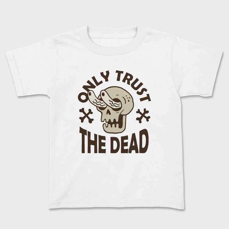 Only Trust the Dead, Kids' T-Shirt