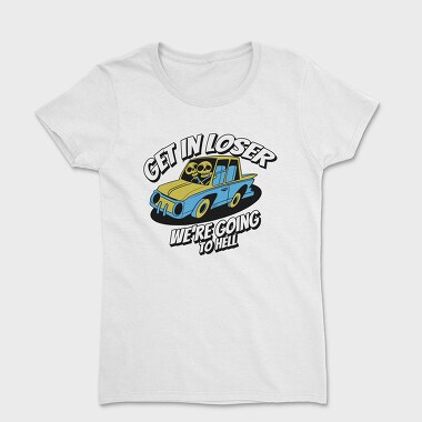 Skeleton Get in Loser, Women's T-Shirt