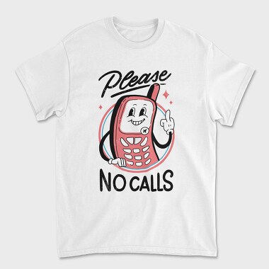 Please No Calls, Unisex Men's T-Shirt