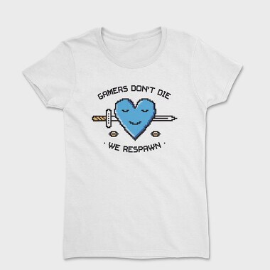Gamers Dont Die We Respawn, Women's T-Shirt