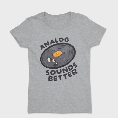 Analog Sounds Better, Women's T-Shirt