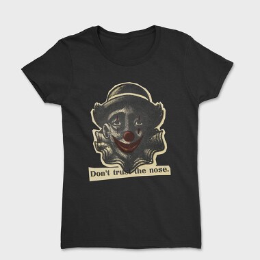 Dont Trust the Nose, Women's T-Shirt
