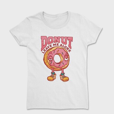 Donut Leave Me Alone, Women's T-Shirt