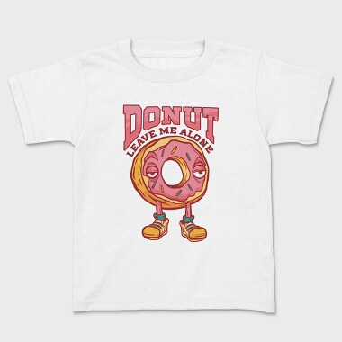 Donut Leave Me Alone, Kids' T-Shirt
