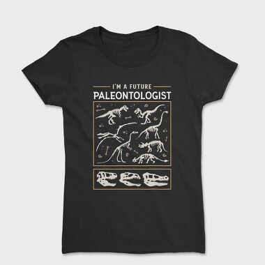 I Am a Future Paleontologist, Women's T-Shirt