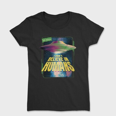 I Dont Believe, Women's T-Shirt