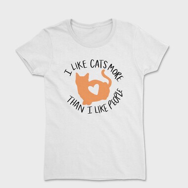 I Like Cats More Than I Like People, Women's T-Shirt