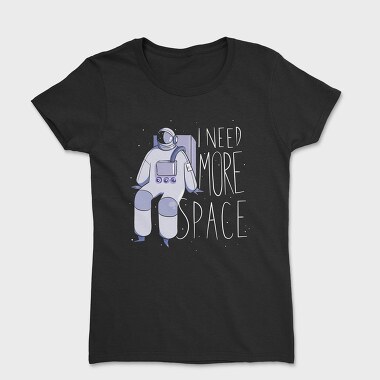 Astronaut I Need More Space, Women's T-Shirt