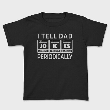 I Tell Dad Jokes Periodically, Kids' T-Shirt