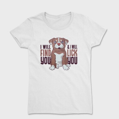 I Will Find You and I Will Lick You, Дамска Тениска