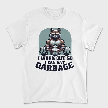 I Work Out So I Can Eat Garbage, Unisex Men's T-Shirt