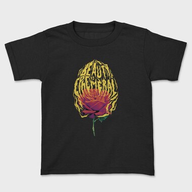 Fire Beauty Is Ephemeral, Kids' T-Shirt
