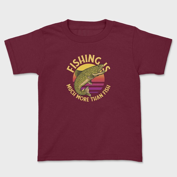 Fishing Is Much More Than Fish, Kids' T-Shirt