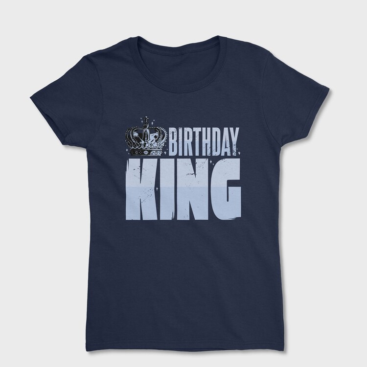 Birthday King, Women's T-Shirt