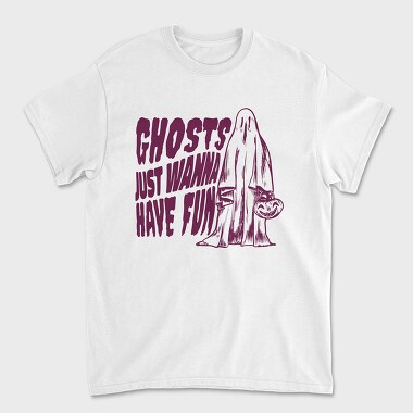 Ghosts Just Wanna Have Fun, Unisex Men's T-Shirt