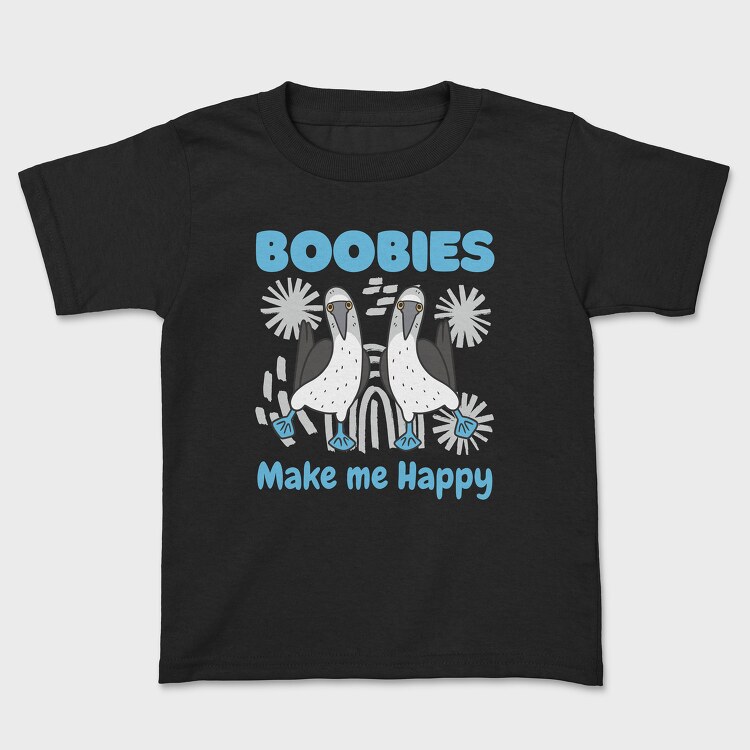 Boobies Make Me Happy, Kids' T-Shirt