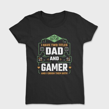 Dad Gamer, Women's T-Shirt