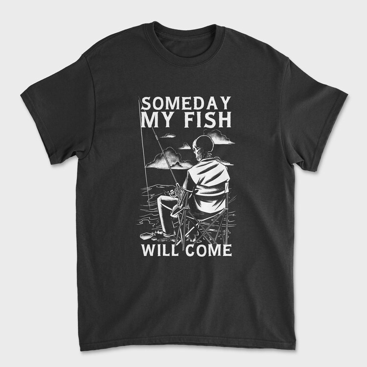 Someday My Fish Will Come, Unisex Men's T-Shirt