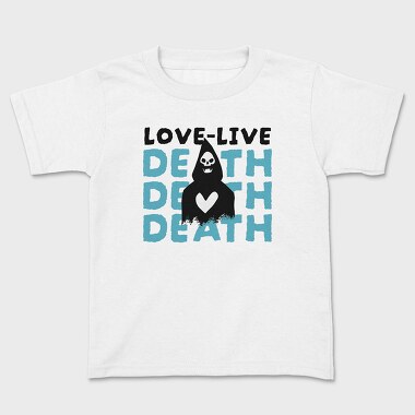 Love Live Death, Kids' T-Shirt