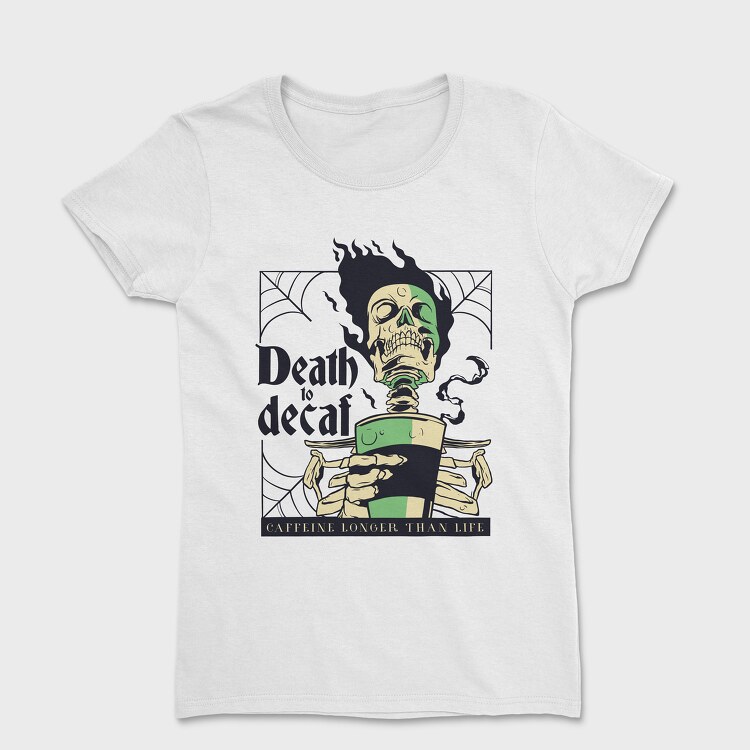 Death to Decaf, Women's T-Shirt