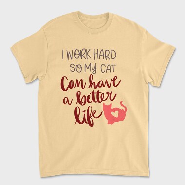 Work Hard So My Cat Have Better Life, Unisex Men's T-Shirt