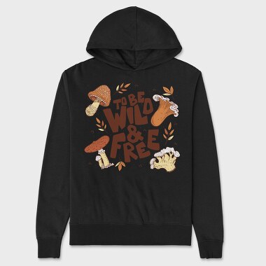 To Be Wild and Free, Unisex Men's Hoodie