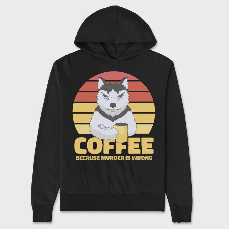 Coffee Because Murder Is Wrong Dog, Unisex Men's Hoodie